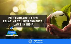 IMPORTANT LANDMARK CASES OF ENVIRONMENTAL LAW: CASE COMMENTS